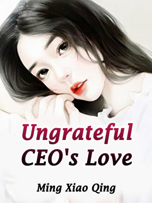 Ungrateful CEO's Love